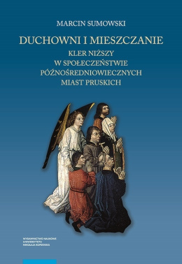 Duchowni i mieszczanie. Kler niższy w społeczeństwie późnośredniowiecznych miast pruskich