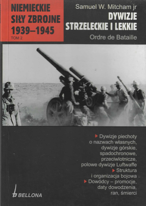 Dywizje strzeleckie i lekkie. Ordre de Bataille. Niemieckie siły zbrojne 1939-1945, tom 2 Dywizje strzeleckie i lekkie. Ordre de Bataille. Niemieckie siły zbrojne 1939-1945, tom 2