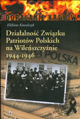 Działalność Związku Patriotów Polskich na Wileńszczyżnie 1944-1946