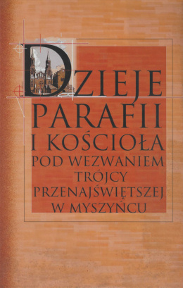 Dzieje parafii i kościoła pod wezwaniem Trójcy Przenajświętszej w Myszyńcu