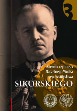 Dziennik czynności Naczelnego Wodza gen. Władysława Sikorskiego tom III, 1 VIII 194-31 VII 1942