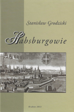 Habsburgowie. Dzieje dynastii