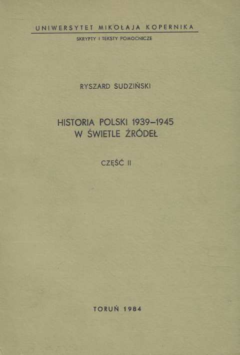 Historia Polski 1939-1045 w świetle źródeł. Część II Historia Polski 1939-1045 w świetle źródeł. Część II