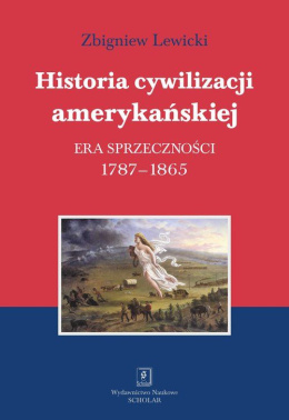 Historia cywilizacji amerykańskiej. Tom 2. Era sprzeczności 1787-1865