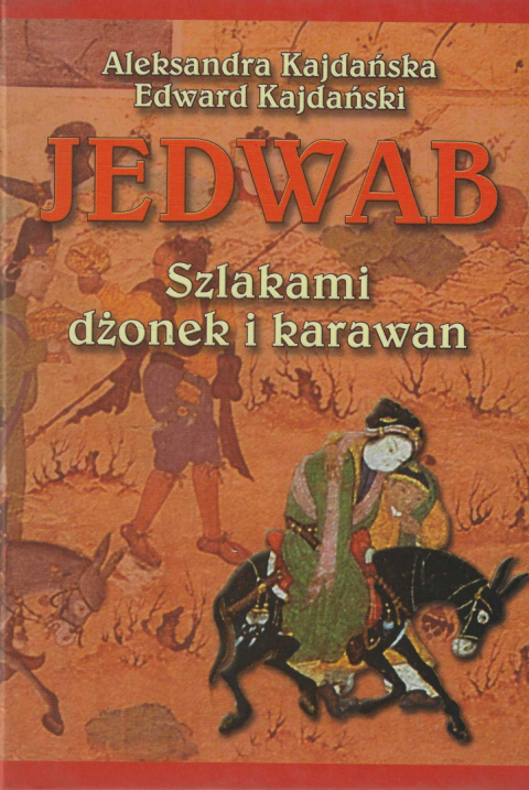 Jedwab. Szlakami dżonek i karawan Jedwab. Szlakami dżonek i karawan