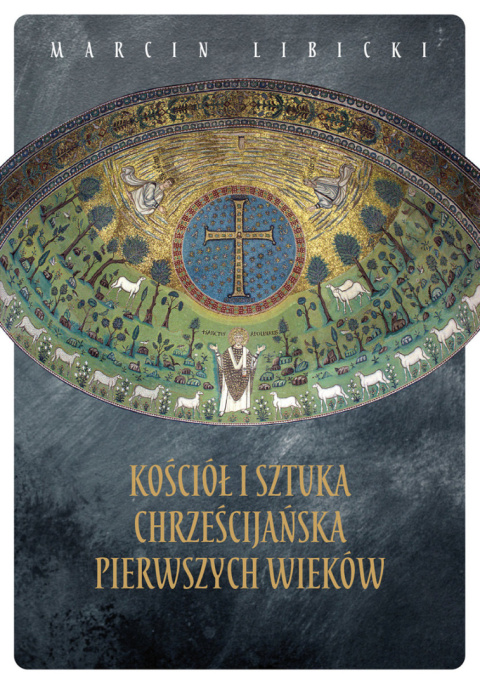 Kościół i sztuka chrześcijańska pierwszych wieków Kościół i sztuka chrześcijańska pierwszych wieków