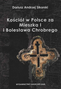 Kościół w Polsce za Mieszka I i Bolesława Chrobrego