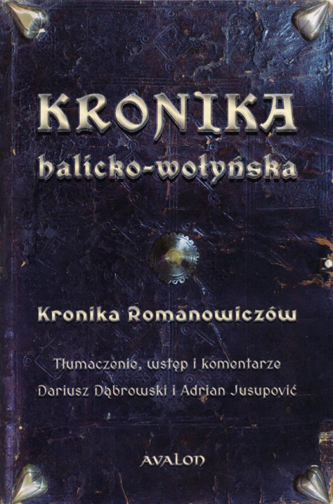 Kronika halicko-wołyńska. Kronika Romanowiczów Kronika halicko-wołyńska. Kronika Romanowiczów