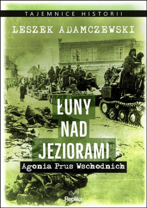 Łuny nad jeziorami. Agonia Prus Wschodnich Łuny nad jeziorami. Agonia Prus Wschodnich