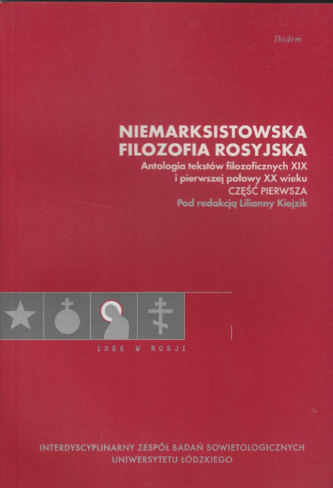 Niemarksistowska filozofia rosyjska. Antologia tekstów filozoficznych XIX wieku i pierwszej połowy XX wieku. Część pierwsza