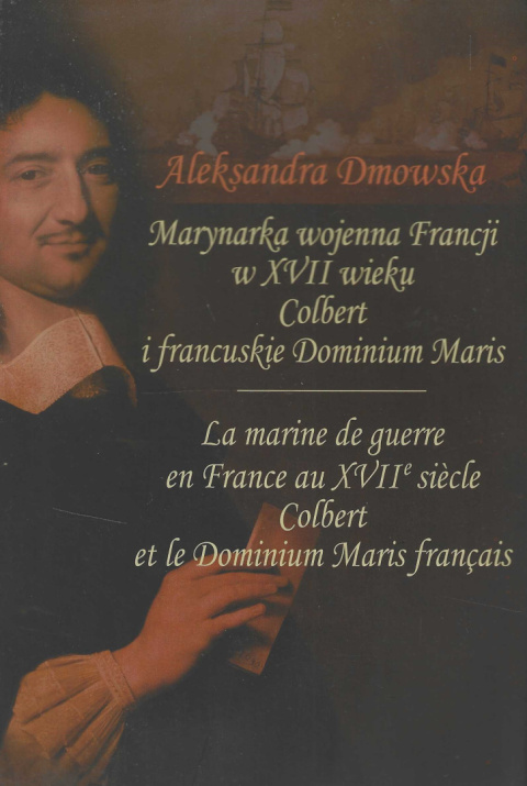 Marynarka wojenna Francji w XVII wieku. Colbert i francuskie Dominium Maris