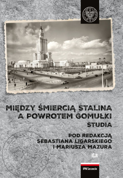 Między śmiercią Stalina a powrotem Gomułki. Studia Między śmiercią Stalina a powrotem Gomułki. Studia