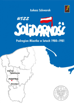 NSZZ Solidarność. Podregion Miastko w latach 1980-1981