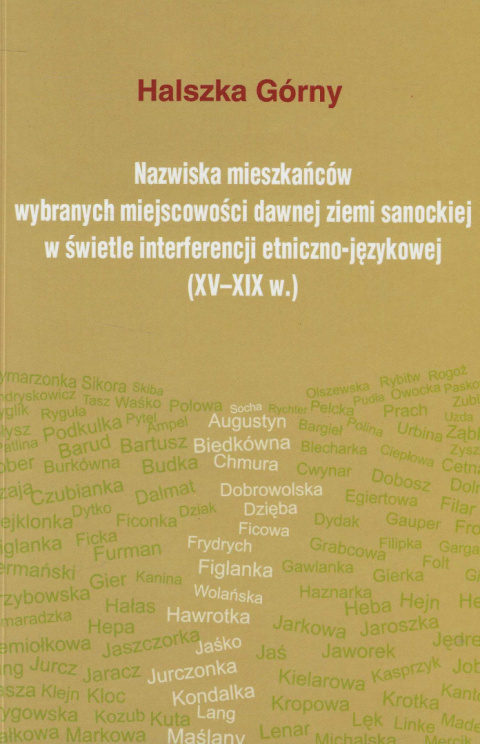 Nazwiska mieszkańców wybranych miejscowości dawnej ziemi sanockiej w świetle interferencji etniczno-językowej (XV-XIX w.)