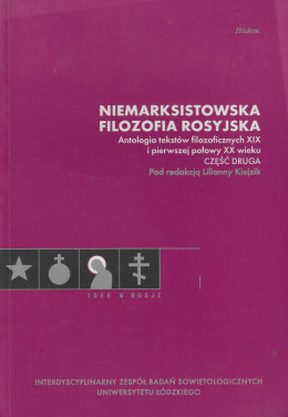 Niemarksistowska filozofia rosyjska. Antologia tekstów filozoficznych XIX i pierwszej połowy XX w. Część druga