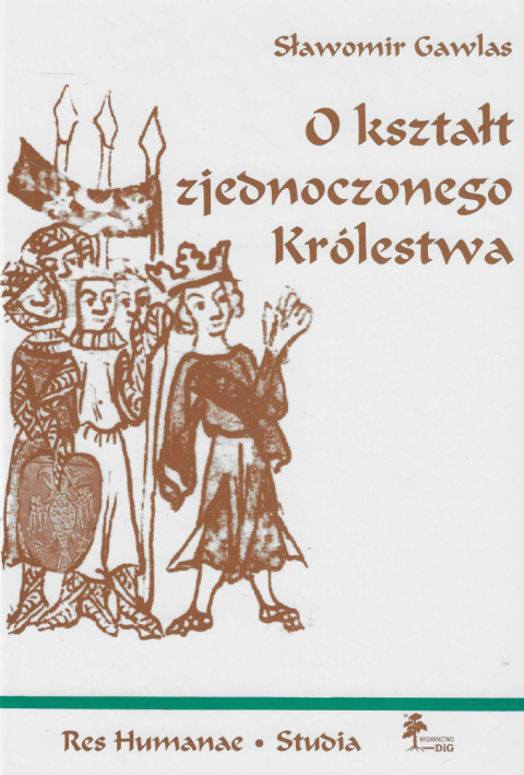 O kształt zjednoczonego Królestwa. Niemieckie władztwo terytorialne a geneza społeczno-ustrojowej odrębności Polski