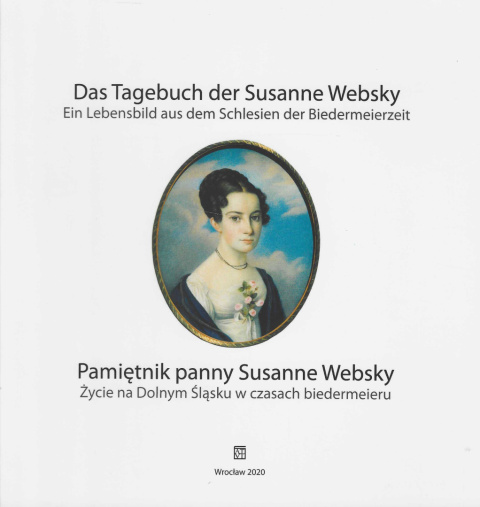Pamiętnik panny Susanne Websky. Życie na Dolnym Śląsku w czasach biedermeieru Pamiętnik panny Susanne Websky. Życie na Dolnym Śląsku w czasach biedermeieru