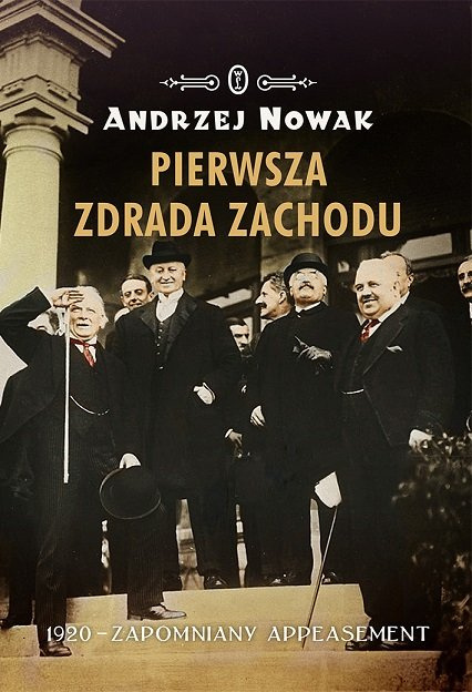 Pierwsza zdrada Zachodu. 1920 - zapomniany appeasement Pierwsza zdrada Zachodu. 1920 - zapomniany appeasement