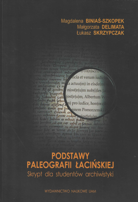 Podstawy paleografiii łacińskiej. Skrypt dla studentów archiwistyki