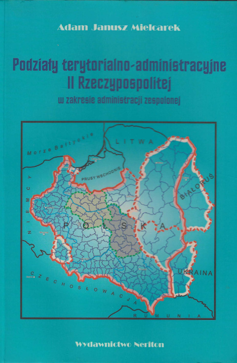 Podziały terytorialno-administracyjne II Rzeczypospolitej w zakresie administracji zespolonej Podziały terytorialno-administracyjne II Rzeczypospolitej w zakresie administracji zespolonej
