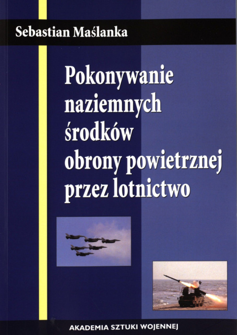 Pokonywanie naziemnych środków obrony powietrznej przez lotnictwo Pokonywanie naziemnych środków obrony powietrznej przez lotnictwo