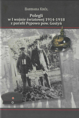 Polegli w I wojnie światowej 1914-1918 z parafii Pępowo pow. Gostyń