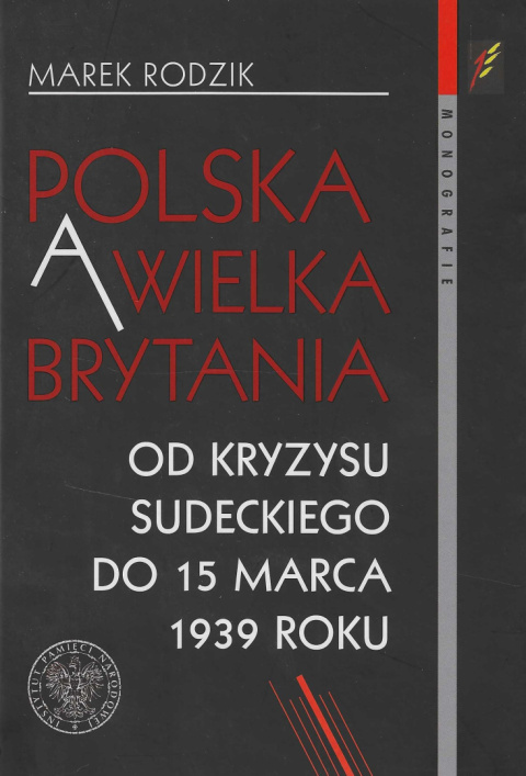 Polska a Wielka Brytania. Od kryzysu sudeckiego do 15 marca 1939 roku