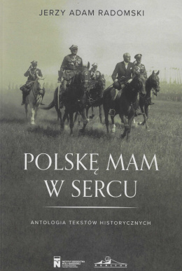 Polskę mam w sercu. Antologia tekstów historycznych