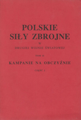 Polskie Siły Zbrojne w drugiej wojnie światowej Tom II. Kampanie na obczyźnie część 2