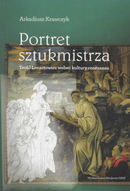 Portret sztukmistrza. Teofil Lenartowicz wobec kultury renesansu