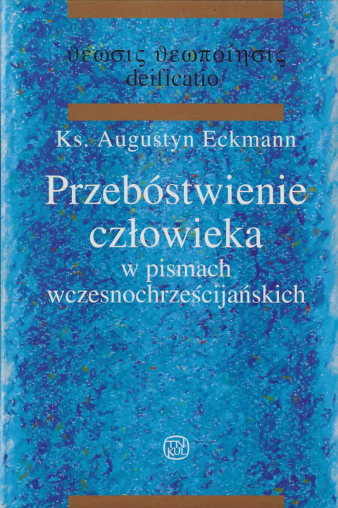 Przebóstwienie człowieka w pismach wczesnochrześcijańskich Przebóstwienie człowieka w pismach wczesnochrześcijańskich