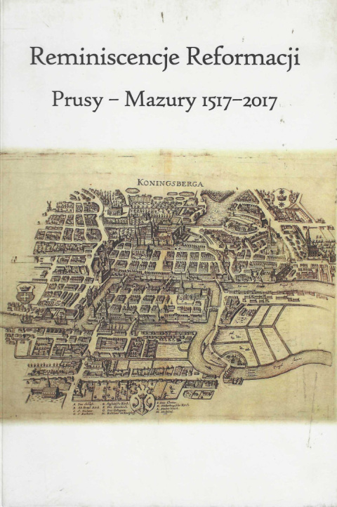 Reminiscencje Reformacji. Prusy - Mazury 1517-2017 Reminiscencje Reformacji. Prusy - Mazury 1517-2017