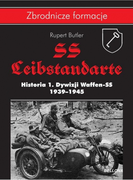 SS Leibstandarte. Historia 1. Dywizji Waffen-SS 1939-1945 SS Leibstandarte. Historia 1. Dywizji Waffen-SS 1939-1945