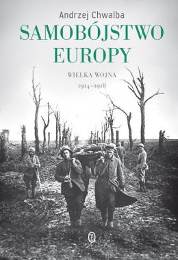 Samobójstwo Europy. Wielka Wojna 1914-1918