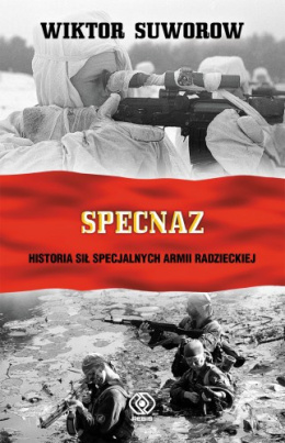 Specnaz. Historia sił specjalnych Armii Radzieckiej