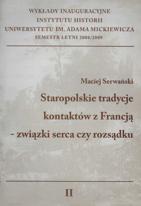 Staropolskie tradycje kontaktów z Francją - związki serca czy rozsądku