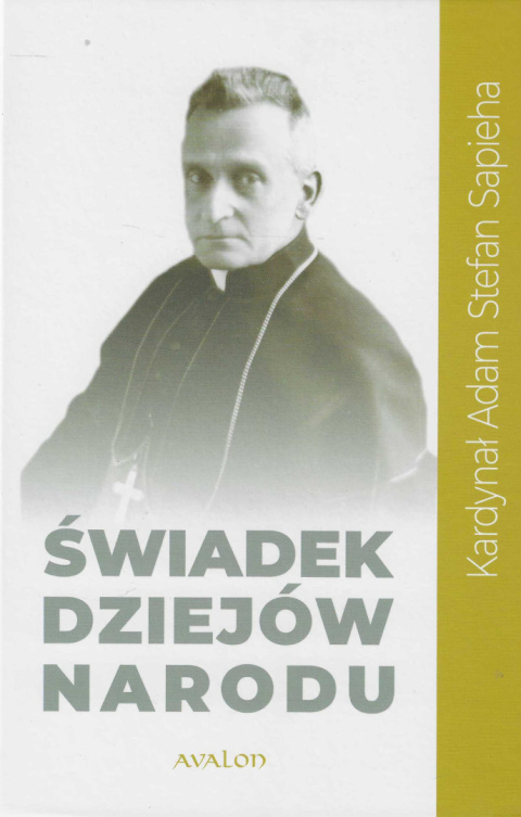 Świadek dziejów narodu. Kardynał Adam Stefan Sapieha (1867-1951) w dokumentach archiwalnych. Tom IV. Działalność społeczna Świadek dziejów narodu. Kardynał Adam Stefan Sapieha (1867-1951) w dokumentach archiwalnych. Tom IV. Działalność społeczna