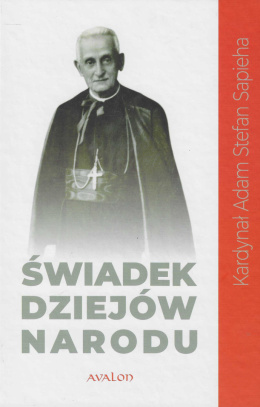 Świadek dziejów narodu. Kardynał Adam Stefan Sapieha (1867-1951) w dokumentach archiwalnych. Tom V. Działalność polityczna