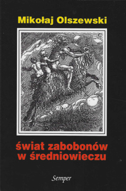 Świat zabobonów w średniowieczu. Studium kazania o zabobonach Stanisława ze Skarbimierza