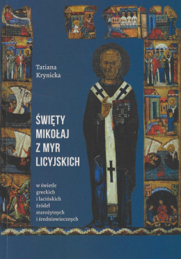 Święty Mikołaj z Myr Licyjskich w świetle greckich i łacińskich źródeł starożytnych i średniowiecznych