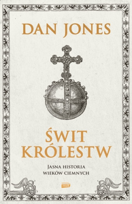 Świt Królestw. Jasna historia wieków ciemnych