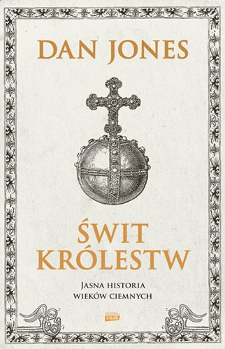 Świt Królestw. Jasna historia wieków ciemnych Świt Królestw. Jasna historia wieków ciemnych