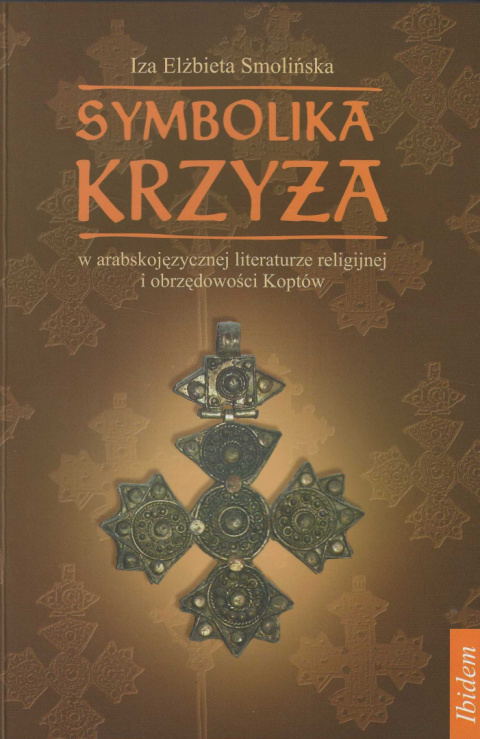 Symbolika krzyża w arabskojęzycznej literaturze religijnej i obrzędowości Koptów Symbolika krzyża w arabskojęzycznej literaturze religijnej i obrzędowości Koptów