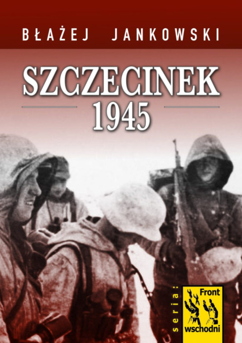 Szczecinek 1945. Zdobycie przez 3. Gwardyjski Korpus Kawalerii Twierdzy Neustettin Szczecinek 1945. Zdobycie przez 3. Gwardyjski Korpus Kawalerii Twierdzy Neustettin