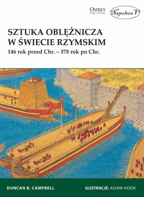 Sztuka oblężnicza w świecie rzymskim 146 rok przed Chr. - 378 rok po Chr. Sztuka oblężnicza w świecie rzymskim 146 rok przed Chr. - 378 rok po Chr.