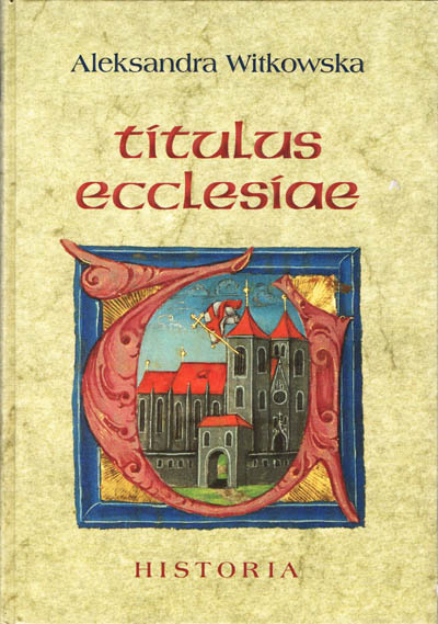 Titulus ecclesiae. Wezwania współczesnych kościołów katedralnych w Polsce Titulus ecclesiae. Wezwania współczesnych kościołów katedralnych w Polsce