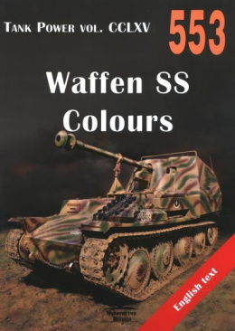 Waffen SS Colours. Malowanie i oznakowanie. Tank Power vol. CCLXV 553