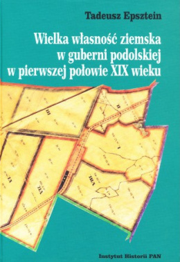 Wielka własność ziemska w guberni podolskiej w pierwszej połowie XIX wieku