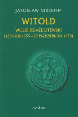 Witold Wielki Książę Litewski (1354 lub 1355 - 27 października 1430)