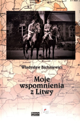 Władysław Bichniewicz. Moje wspomnienia z Litwy